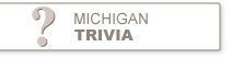 Michigan trivia